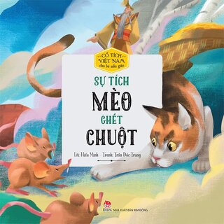 Cổ Tích Việt Nam Cho Bé Mẫu Giáo - Sự Tích Mèo Ghét Chuột
