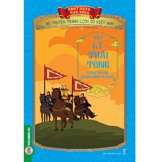 Bộ Truyện Tranh Lịch Sử Việt Nam - Khát Vọng Non Sông: Vua Lý Thái Tông - Chiến Thắng Quân Chiêm Thành