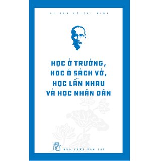 Học Ở Trường, Học Ở Sách Vở, Học Lẫn Nhau Và Học Nhân Dân