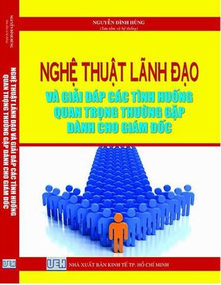 Nghệ Thuật Lãnh Đạo và giải đáp các tình huống quan trọng thường gặp dành cho giám đốc