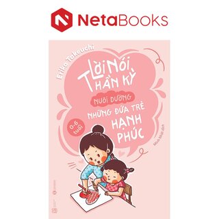 Lời Nói Thần Kỳ Nuôi Dưỡng Những Đứa Trẻ Hạnh Phúc