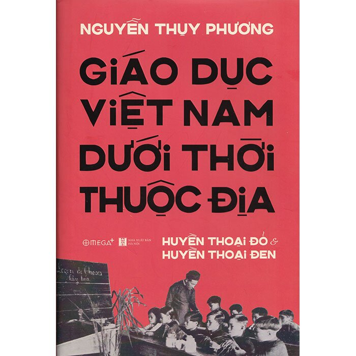 Giáo Dục Việt Nam Dưới Thời Thuộc Địa - Huyền Thoại Đỏ và Huyền Thoại Đen