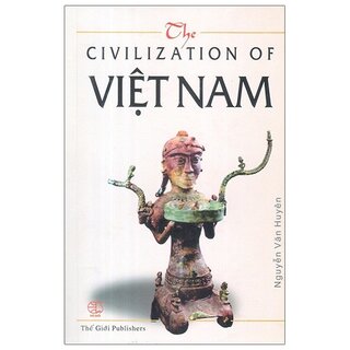 The Civilization Of Việt Nam - Nền Văn Minh Việt Nam