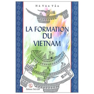 La Formation Du Vietnam - Sinh Thành Việt Nam (Tiếng Pháp)