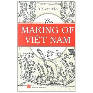 The Making Of Viet Nam - Sinh Thành Việt Nam