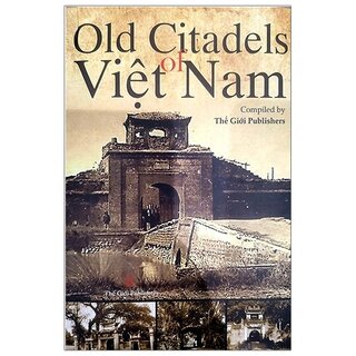 Old Citadels Of Viet Nam - Các Ngôi Thành Cổ Ở Việt Nam