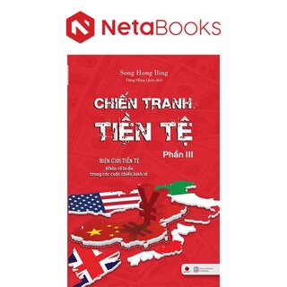 Chiến Tranh Tiền Tệ (Phần III): Biên giới tiền tệ - Nhân tố bí ẩn trong các cuộc chiến kinh tế