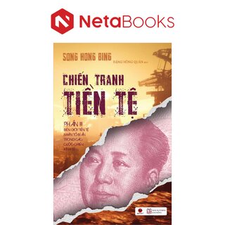 Chiến Tranh Tiền Tệ (Phần III): Biên Giới Tiền Tệ - Nhân Tố Bí Ẩn Trong Các Cuộc Chiến Kinh Tế