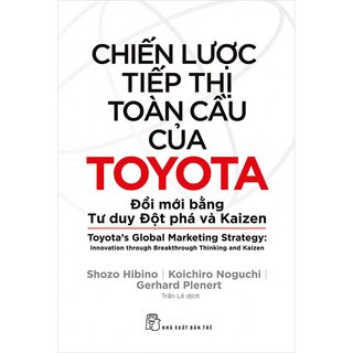 Chiến Lược Tiếp Thị Toàn Cầu Của Toyota: Đổi Mới Bằng Tư Duy Đột Phá Và Kaizen