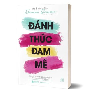 Đánh Thức Đam Mê - Làm Thế Nào Để Tạo Ra Con Người Phi Thường Trong Bạn