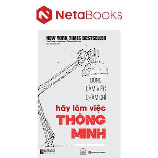 Đừng Làm Việc Chăm Chỉ, Hãy Làm Việc Thông Minh