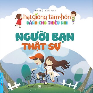 Hạt Giống Tâm Hồn Dành Cho Thiếu Nhi - Người Bạn Thật Sự