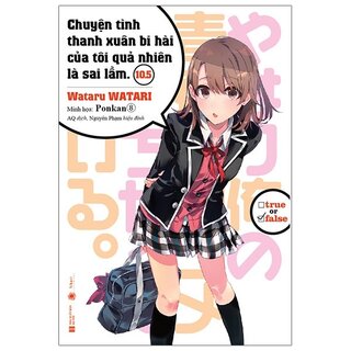 Chuyện Tình Thanh Xuân Bi Hài Của Tôi Quả Nhiên Là Sai Lầm - Tập 10.5 - Tặng Kèm Bookmark + Poster Khổ Lớn