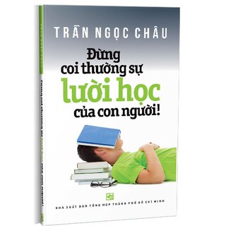 Đừng Coi Thường Sự Lười Học Của Con Người!