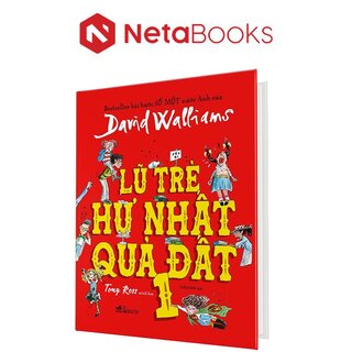 Lũ Trẻ Hư Nhất Quả Đất - Tập 1 - David Walliams (Bìa Cứng)