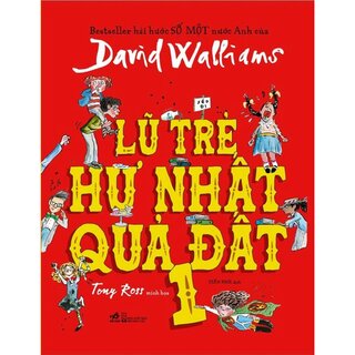 Lũ Trẻ Hư Nhất Quả Đất - Tập 1 - David Walliams (Bìa Cứng)
