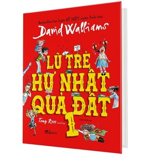 Lũ Trẻ Hư Nhất Quả Đất - Tập 1 - David Walliams (Bìa Cứng)