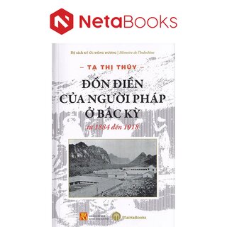 Đồn Điền Của Người Pháp Ở Bắc Kỳ Từ 1884 Đến 1918