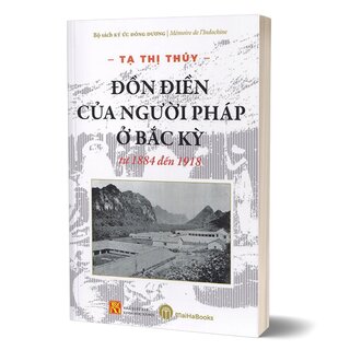 Đồn Điền Của Người Pháp Ở Bắc Kỳ Từ 1884 Đến 1918
