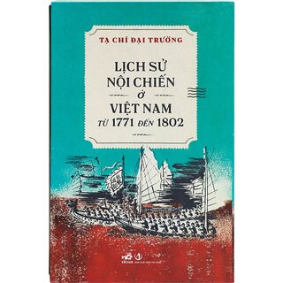 Lịch Sử Nội Chiến Ở Việt Nam Từ 1771 Đến 1802 (Bản Đặc Biệt)