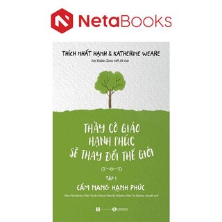 Thầy Cô Giáo Hạnh Phúc Sẽ Thay Đổi Thế Giới - Tập 1: Cẩm Nang Hạnh Phúc