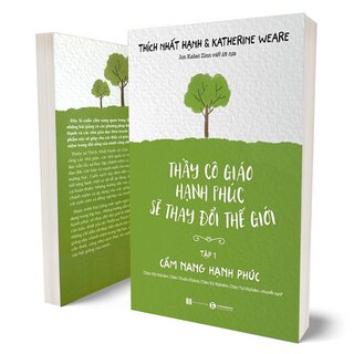Thầy Cô Giáo Hạnh Phúc Sẽ Thay Đổi Thế Giới - Tập 1: Cẩm Nang Hạnh Phúc