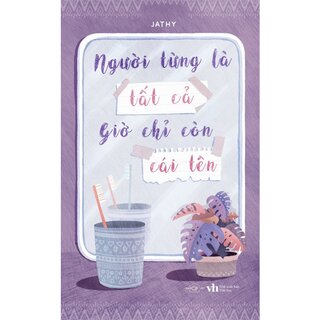 Người Từng Là Tất Cả Giờ Chỉ Còn Cái Tên