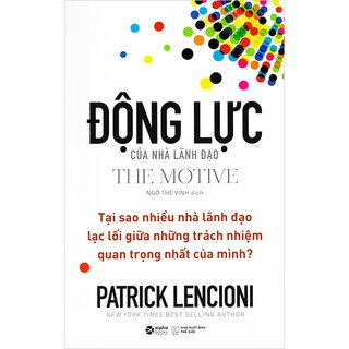 Động Lực Của Nhà Lãnh Đạo - Tại Sao Nhiều Nhà Lãnh Đạo Trốn Tránh Những Trách Nhiệm Quan Trọng Nhất?