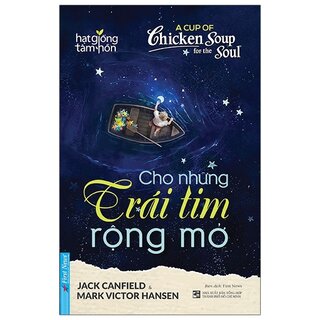 Hạt Giống Tâm Hồn - Cho Những Trái Tim Rộng Mở (Tái Bản)