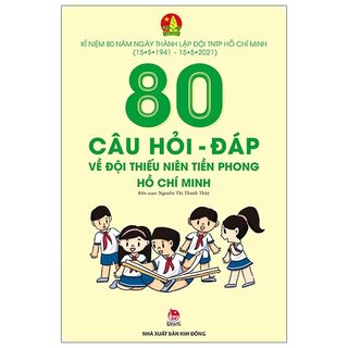 80 Câu Hỏi - Đáp Về Đội Thiếu Niên Tiền Phong Hồ Chí Minh