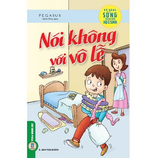 Kỹ Năng Sống Dành Cho Học Sinh - Nói Không Với Vô Lễ