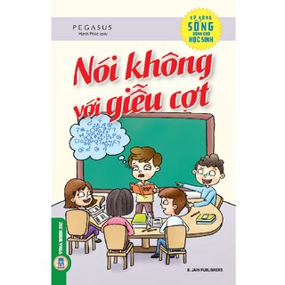 Kỹ Năng Sống Dành Cho Học Sinh - Nói Không Với Giễu Cợt