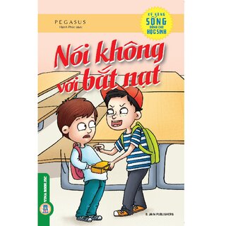 Kỹ Năng Sống Dành Cho Học Sinh - Nói Không Với Bắt Nạt