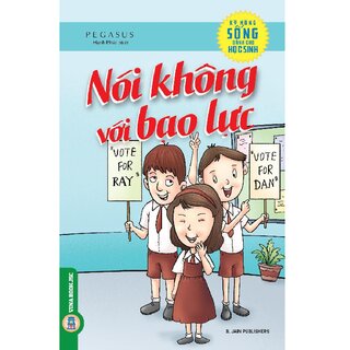 Kỹ Năng Sống Dành Cho Học Sinh - Nói Không Với Bạo Lực