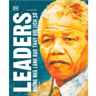 Leaders - Những Nhà Lãnh Đạo Thay Đổi Lịch Sử