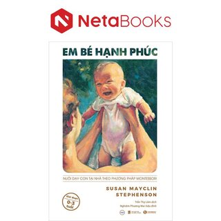 Em Bé Hạnh Phúc - Nuôi Dạy Con Tại Nhà Theo Phương Pháp Montessori