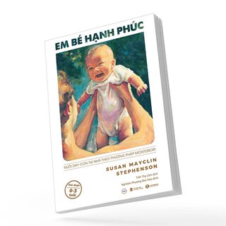 Em Bé Hạnh Phúc - Nuôi Dạy Con Tại Nhà Theo Phương Pháp Montessori