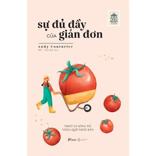 Sự Đủ Đầy Của Giản Đơn - Triết Lý Sống Từ Vùng Quê Nhật Bản