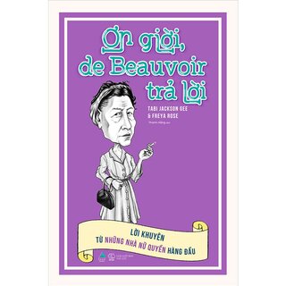 Ơn Giời, De Beauvoir Trả Lời: Lời Khuyên Từ Những Nhà Nữ Quyền Hàng Đầu