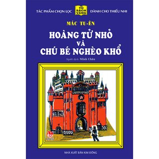 25 Năm Tủ Sách Vàng - Hoàng Tử Nhỏ Và Chú Bé Nghèo Khổ