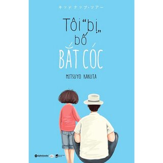 Tôi "Bị" Bố Bắt Cóc