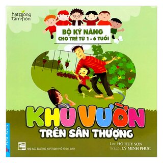 Khu Vườn Trên Sân Thượng - Bộ Kỹ Năng Cho Trẻ Từ 1 - 6 Tuổi