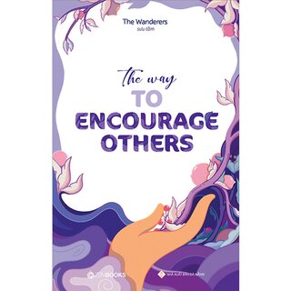The Way To Encourage Others (Song Ngữ Anh - Việt)