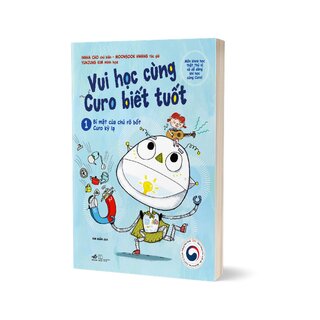 Vui Học Cùng Curo Biết Tuốt - 1: Bí Mật Của Chú Ro Bốt Curo Kỳ Lạ