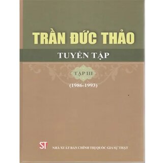 Trần Đức Thảo Tuyển Tập - Tập 3 (1986-1993)