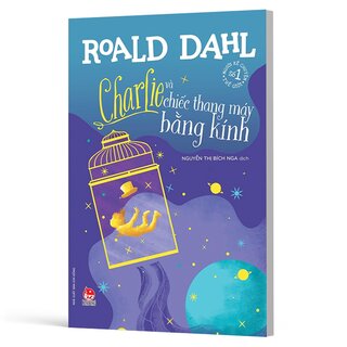 Charlie Và Chiếc Thang Máy Bằng Kính - Roald Dahl