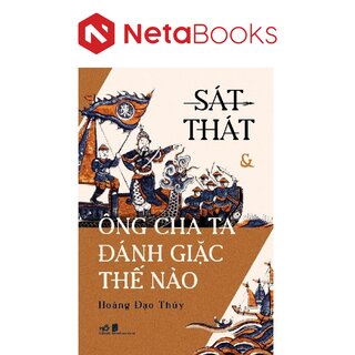 Sát Thát Và Ông Cha Ta Đánh Giặc Thế Nào