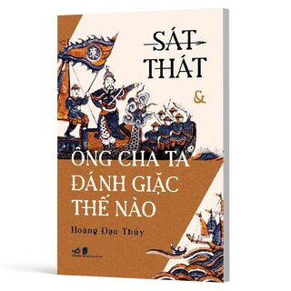 Sát Thát Và Ông Cha Ta Đánh Giặc Thế Nào