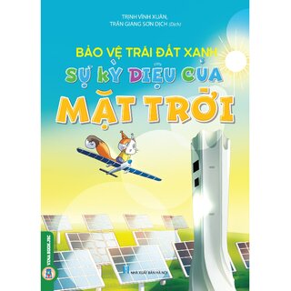 Bảo Vệ Trái Đất Xanh - Sự Kỳ Diệu Của Mặt Trời