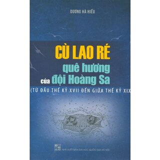 Cù Lao Ré quê hương của đội Hoàng Sa (Từ đầu thế kỷ XVII đến giữa thế kỷ XIX)